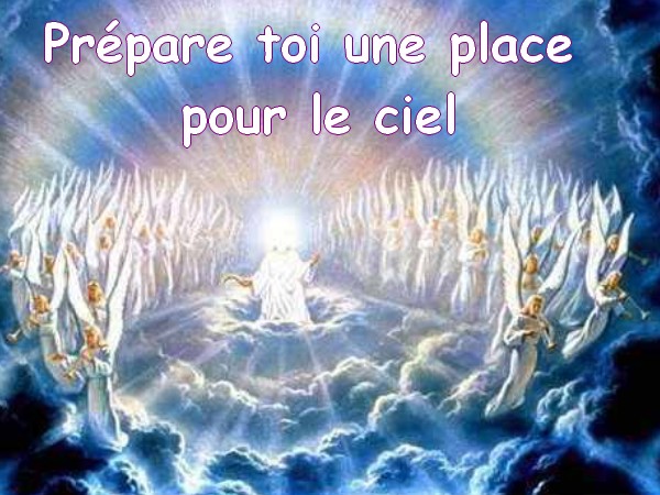 Prépare toi une place pour le ciel